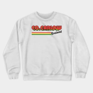 County Carlow / Irish Retro County Pride Design Crewneck Sweatshirt